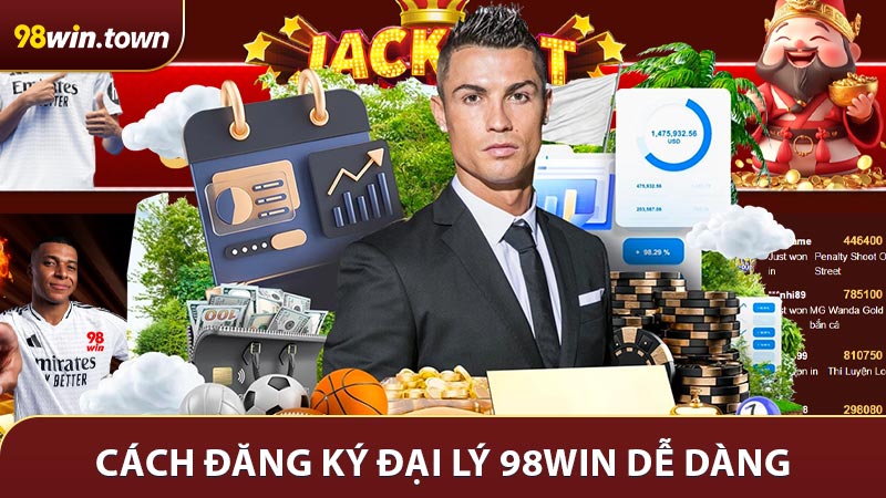 Cách đăng ký đại lý 98WIN dễ dàng và siêu nhanh chóng