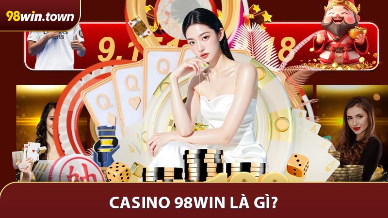 Casino 98win là gì?