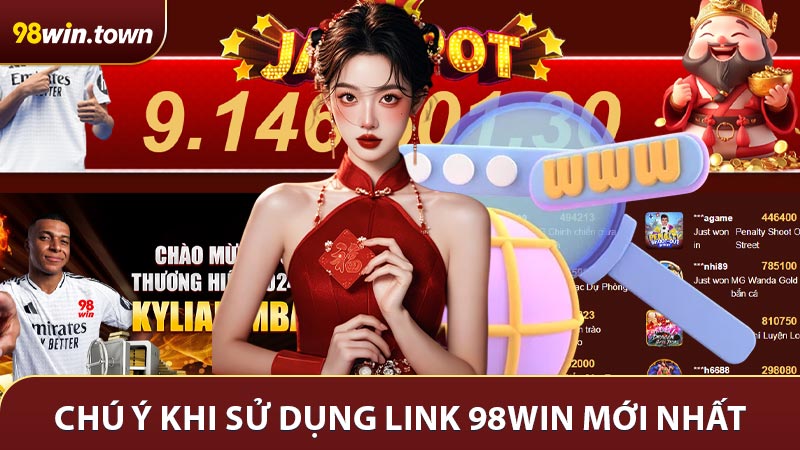 Những điều quan trọng bạn cần chú ý khi sử dụng link 98win mới nhất
