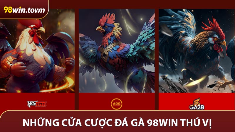 Những cửa cược đá gà 98win thú vị nhất