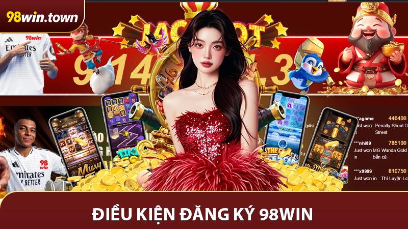 Điều kiện đăng ký 98win