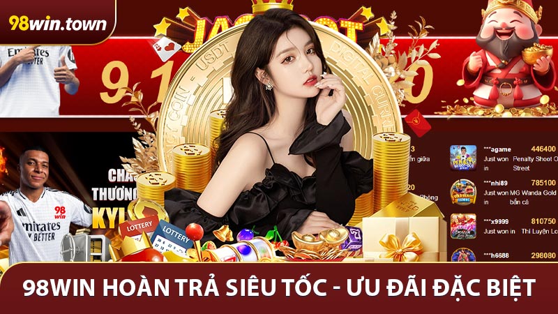 98Win Hoàn Trả Siêu Tốc - Ưu Đãi Đặc Biệt Dành Cho Thành Viên