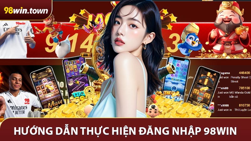 Hướng dẫn các bước thực hiện đăng nhập 98win chuẩn chỉnh từ A đến Z