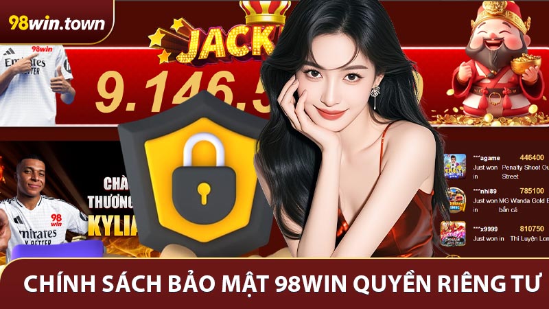 Chính sách bảo mật 98win quyền riêng tư và thông tin cá nhân