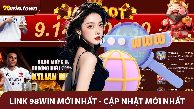 Link 98Win Mới Nhất - Cập Nhật Mới Nhất Và An Toàn