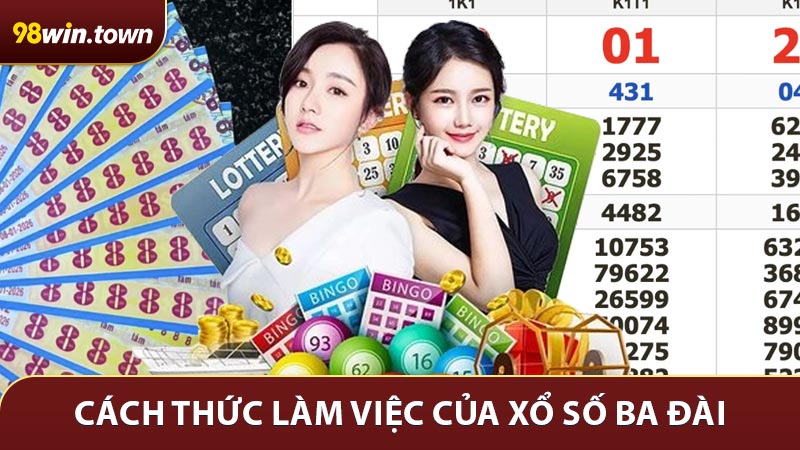 Khám phá cách thức làm việc của xổ số ba đài