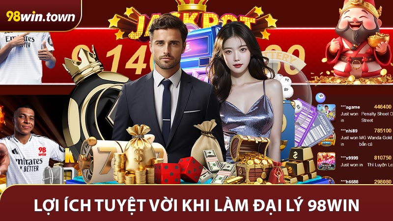 Lợi ích tuyệt vời khi làm đại lý 98WIn