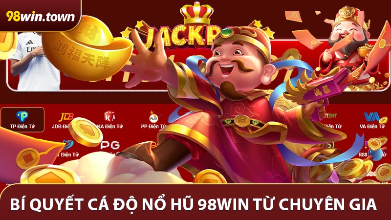 Những bí quyết cá độ nổ hũ 98win đúc kết từ các tiền bối