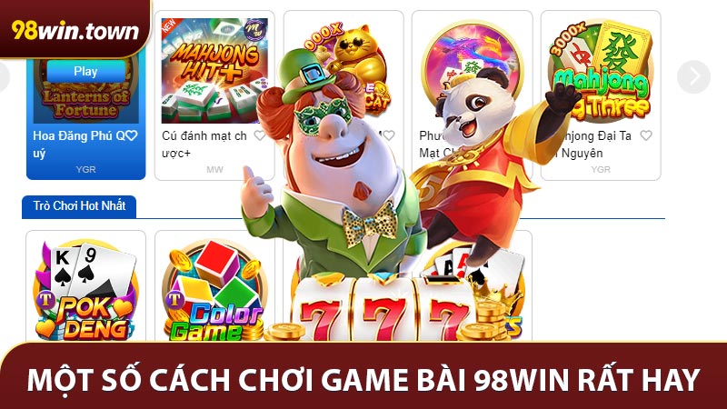 Một số cách chơi game bài 98win rất hay