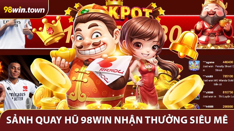 Sảnh Quay Hũ 98Win - Cơ Hội Nhận Thưởng Siêu Mê