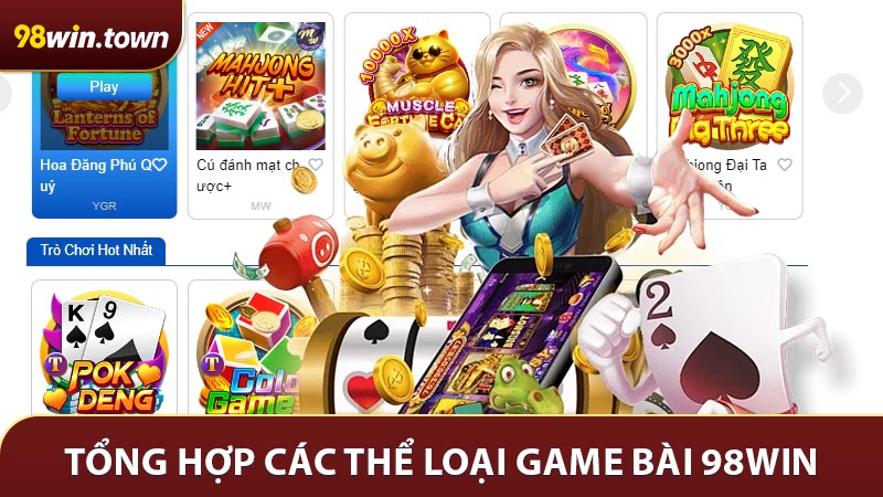 Tổng hợp các thể loại game bài 98win rất thịnh hành
